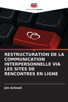 Paperback Restructuration de la Communication Interpersonnelle Via Les Sites de Rencontres En Ligne [French] Book