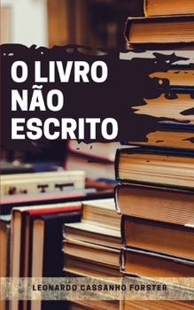 Paperback O livro não escrito: microcontos, curtocontos, reflexões e aforismos [Portuguese] Book