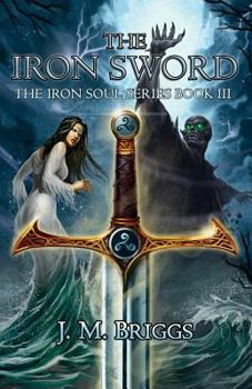 The Iron Sword - Book #3 of the Iron Soul