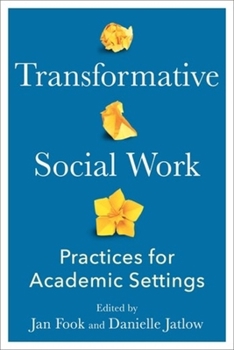Hardcover Transformative Social Work: Practices for Academic Settings Book