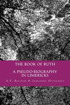 Paperback The Book of Ruth: a pseudo-biography in limericks Book
