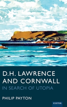 Hardcover D.H. Lawrence and Cornwall: In Search of Utopia Book