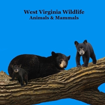 West Virginia Animals and Mammals Kids Wildlife Book: Great Wildlife Book about Animals and Mammals in West Virginia