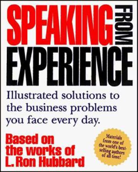 Hardcover Speaking from Experience: Illustrated Solutions to the Business Problems You Face Everyday Book