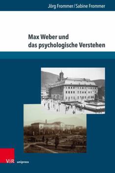 Hardcover Max Weber Und Das Psychologische Verstehen: Werksgeschichtliche, Biographische Und Methodologische Perspektiven [German] Book