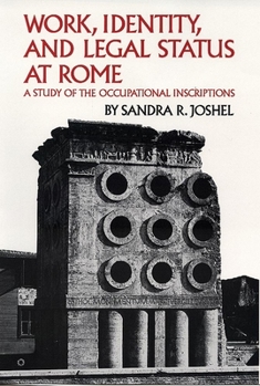 Paperback Work, Identity, and Legal Status at Rome: A Study of the Occupational Inscriptions Book