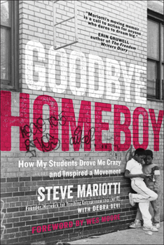 Paperback Goodbye Homeboy: How My Students Drove Me Crazy and Inspired a Movement Book