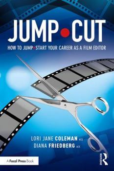 Jump-Cut: How to Jump-Start Your Career as a Film Editor