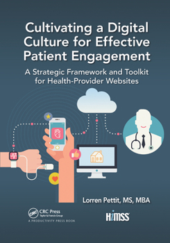 Paperback Cultivating a Digital Culture for Effective Patient Engagement: A Strategic Framework and Toolkit for Health-Provider Websites Book