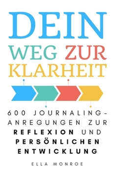 Paperback Dein Weg zur Klarheit: Journaling-Anregungen zur Reflexion und persönlichen Entwicklung [German] Book