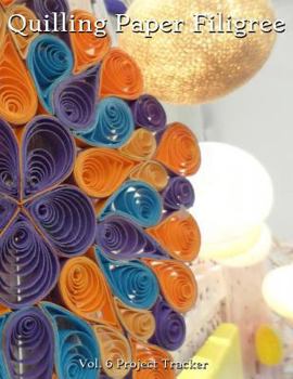 Paperback Quilling Paper Filigree Vol. 6 Project Tracker: 8.5x11 100-Page Guided Prompt Log Book for Projects Book
