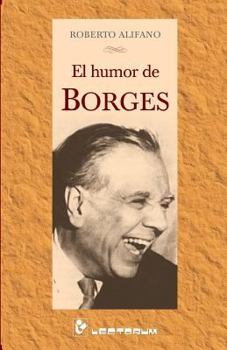 El humor de Borges (Spanish Edition)