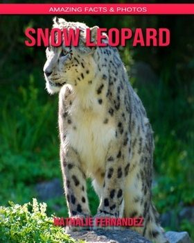 Paperback Snow Leopard: Amazing Facts & Photos Book