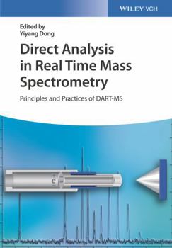 Hardcover Direct Analysis in Real Time Mass Spectrometry: Principles and Practices of Dart-MS Book
