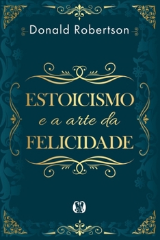 Paperback Estoicismo e a arte da felicidade [Portuguese] Book