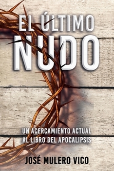 Paperback El último nudo: Un acercamiento actual al Libro del Apocalipsis [Spanish] Book