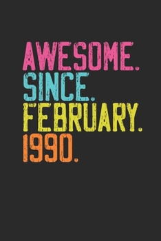 Awesome Since February 1990: Birthday Gift or Anniversary Gift Idea - Dotted Bullet Notebook