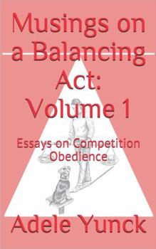 Paperback Musings on a Balancing Act Volume 1: Essays on Competition Obedience Book