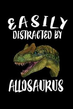 Paperback Easily Distracted By Allosaurus: Animal Nature Collection Book