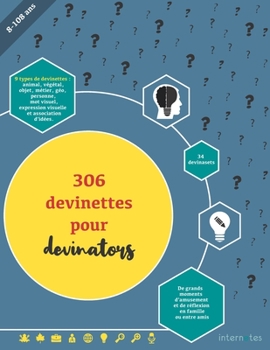 Paperback 306 devinettes pour devinators: De grands moments d'amusement et de réflexion en famille ou entre amis [French] Book