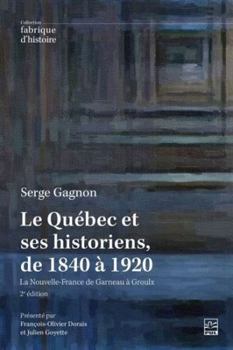 Paperback LE QUEBEC ET SES HISTORIENS, DE 1840 A 1920 [French] Book