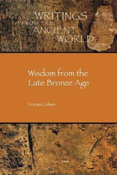 Wisdom from the Late Bronze Age - Book #34 of the Writings from the Ancient World