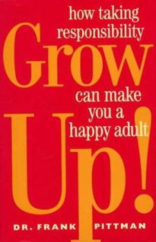 Hardcover Grow Up!: How Taking Responsibility Can Make You a Happy Adult Book