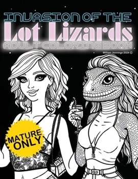 Invasion of the Lot Lizards: Adult Coloring Book