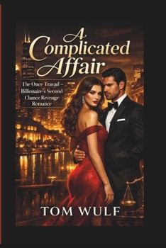 Paperback A Complicated Affair: The Once Travail - Billionaire's Second Chance Revenge Romance Book