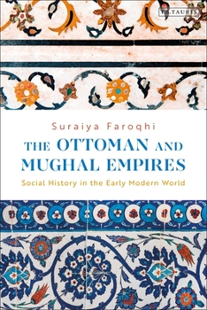 Paperback The Ottoman and Mughal Empires: Social History in the Early Modern World Book