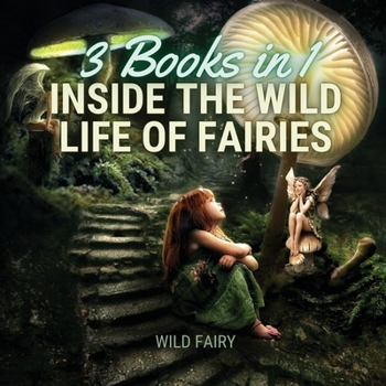 Paperback Inside the Wild Life of Fairies: 3 Books in 1 Book