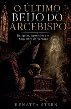 O Último Beijo do Arcebispo (Portuguese Edition)