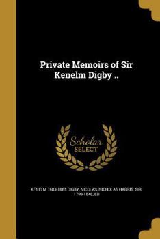 Paperback Private Memoirs of Sir Kenelm Digby .. Book