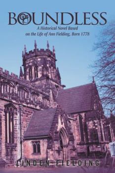 Paperback Boundless: A Historical Novel Based on the Life of Ann Fielding, Born 1778 Book