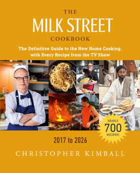 Hardcover The Milk Street Cookbook: The Definitive Guide to the New Home Cooking, with Every Recipe from the TV Show, 2017-2026 Book