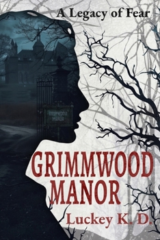 Grimmwood Manor: A Legacy of Fear (Dark Secrets of a Haunted Asylum)
