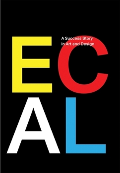 Hardcover Ecal: A Success Story in Art and Design Book
