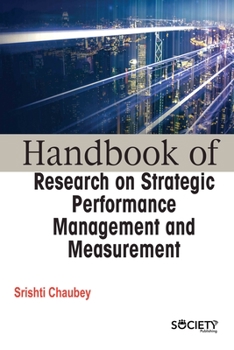 Hardcover Handbook of Research on Strategic Performance Management and Measurement Book