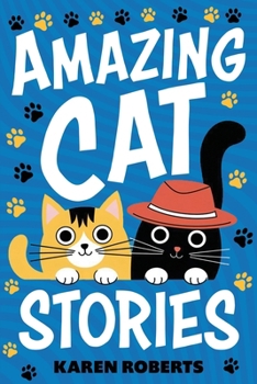 Paperback Amazing Cat Stories: 101 Unforgettable Cats Who Shaped History and Left Their Paw Prints on the World Book