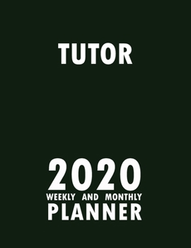 Tutor 2020 Weekly and Monthly Planner: 2020 Planner Monthly Weekly inspirational quotes To do list to Jot Down Work Personal Office Stuffs Keep Tracking Things Motivations Notebook