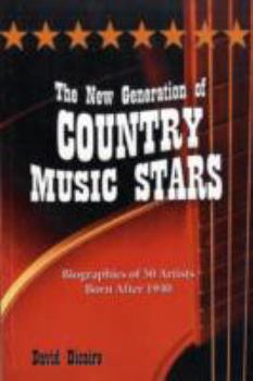Paperback The New Generation of Country Music Stars: Biographies of 50 Artists Born After 1940 Book