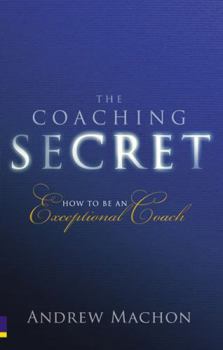 Paperback Coaching Secret, The: How to be an Exceptional Coach Book