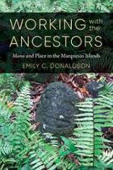 Paperback Working with the Ancestors: Mana and Place in the Marquesas Islands Book