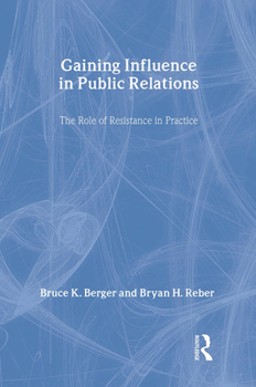 Hardcover Gaining Influence in Public Relations: The Role of Resistance in Practice Book