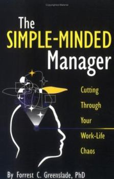 Paperback The Simple-Minded Manager: Cutting Through Your Work-Life Chaos Book