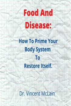 Paperback Food And Disease: : How To Prime Your Body System To Restore Itself Book