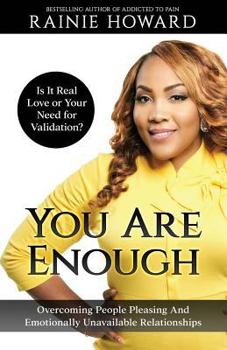 Paperback You Are Enough: Is It Love or Your Need for Validation?: Overcoming People Pleasing And Emotionally Unavailable Relationships Book