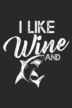 Paperback I Like Wine And: I Like Wine And Sharks Funny Ocean Animal Journal/Notebook Blank Lined Ruled 6x9 100 Pages Book