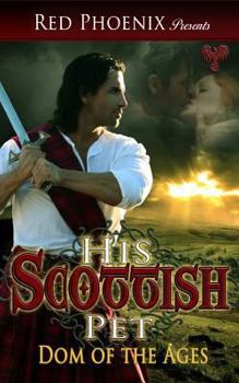 Paperback His Scottish Pet: Dom of the Ages Book