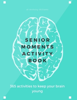 Paperback Senior Moments Activity Book: 365 Activities To Keep Your Brain Young Book